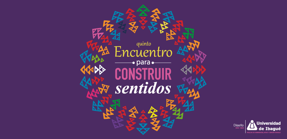 Imagen quinto encuentro para construir sentidos evento Unibagué