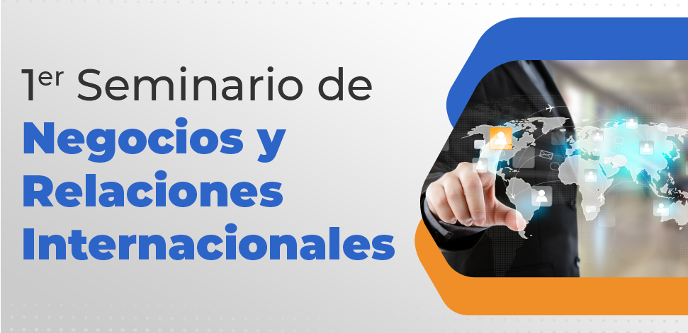 1er Seminario de Negocios y Relaciones Internacionales 