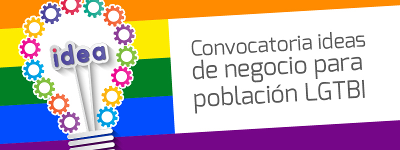 Convocatoria Ideas de negocio para Lgbti