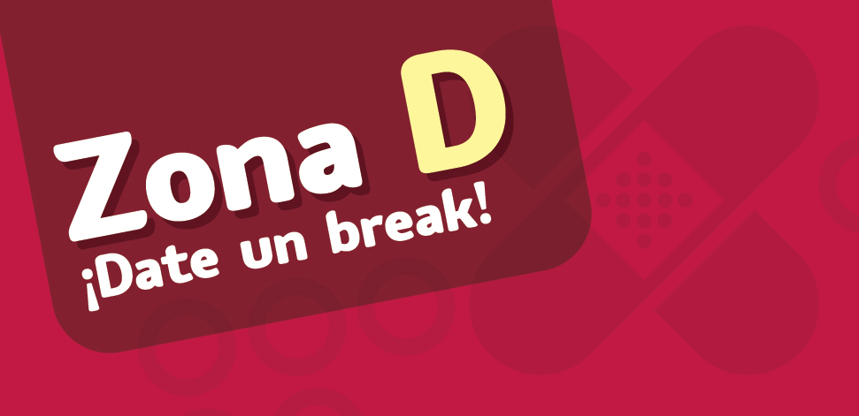 Zona D: Date un break.