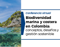 Conferencia: Biodiversidad marina y costera en Colombia, conceptos, desafíos y gestión sostenible